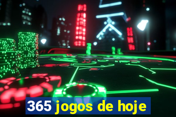 365 jogos de hoje