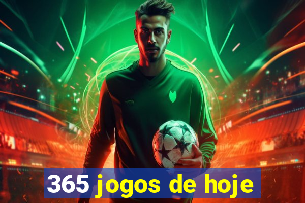 365 jogos de hoje