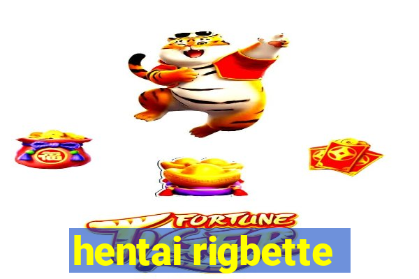 hentai rigbette