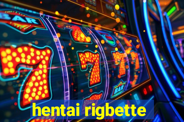 hentai rigbette