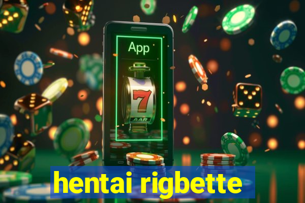 hentai rigbette