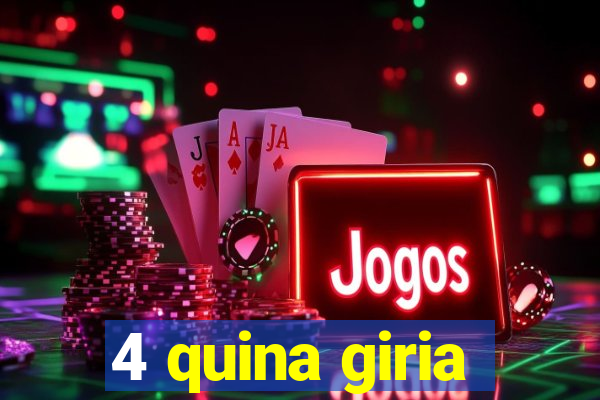 4 quina giria