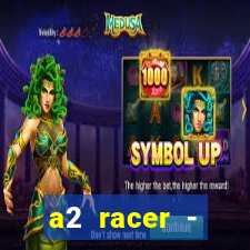 a2 racer - riscando o asfalto assistir