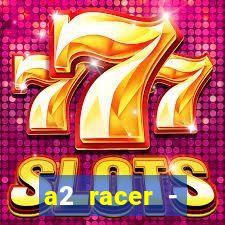 a2 racer - riscando o asfalto assistir