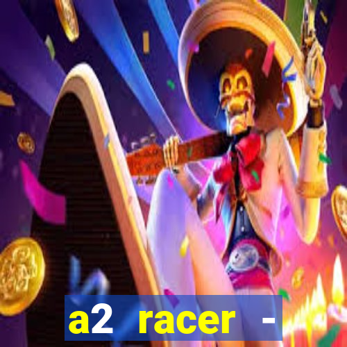 a2 racer - riscando o asfalto assistir