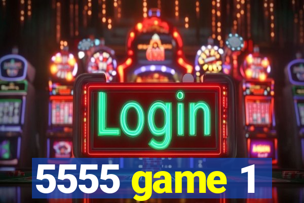 5555 game 1