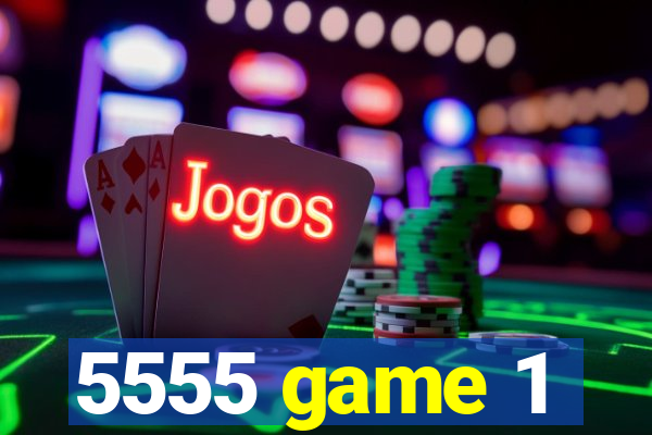 5555 game 1