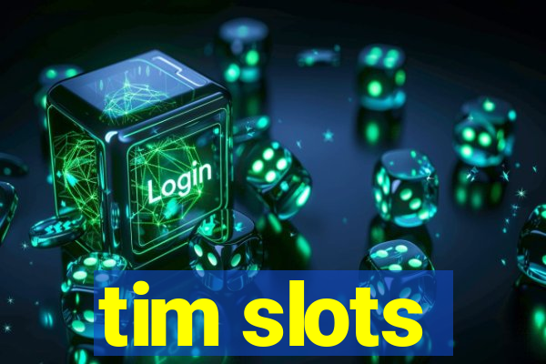 tim slots