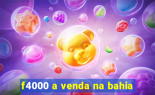 f4000 a venda na bahia