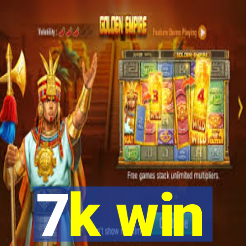 7k win