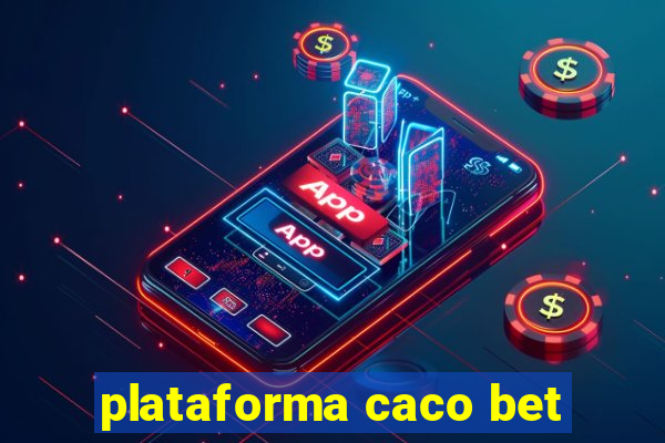 plataforma caco bet