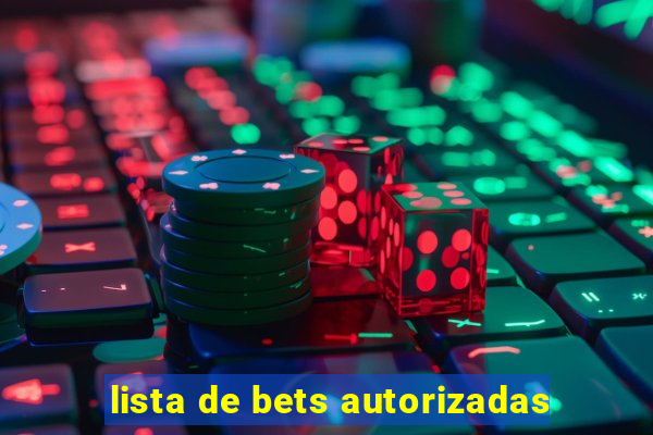 lista de bets autorizadas