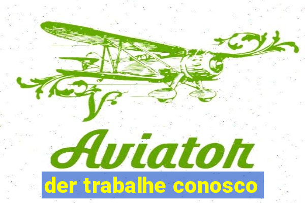 der trabalhe conosco