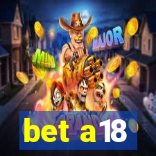 bet a18