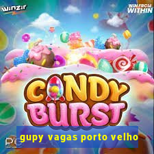 gupy vagas porto velho