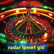 radar ipmet gis