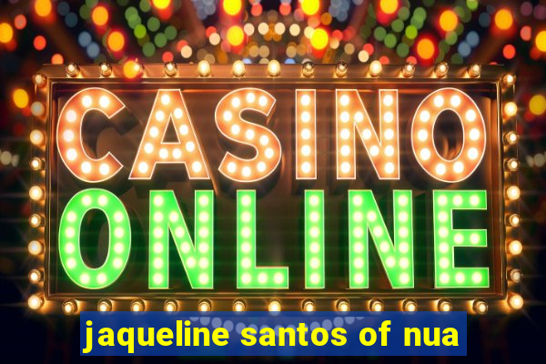 jaqueline santos of nua