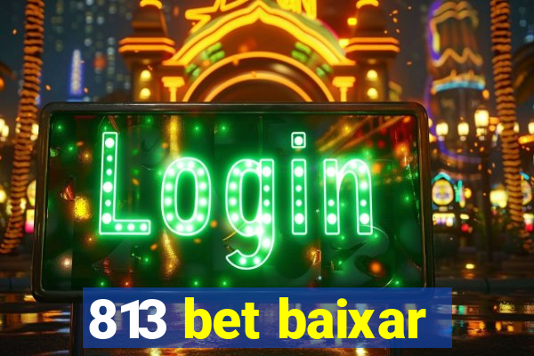 813 bet baixar