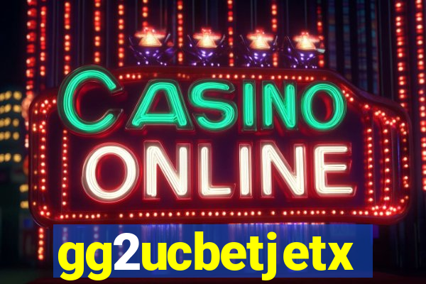 gg2ucbetjetx