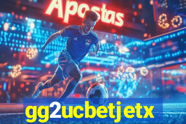 gg2ucbetjetx