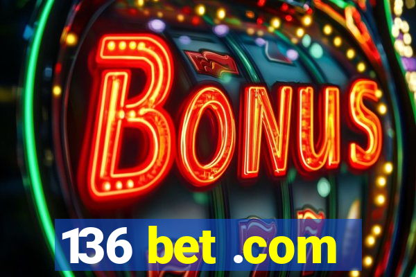 136 bet .com