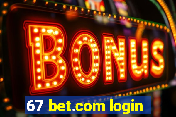 67 bet.com login