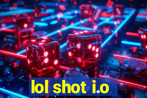 lol shot i.o