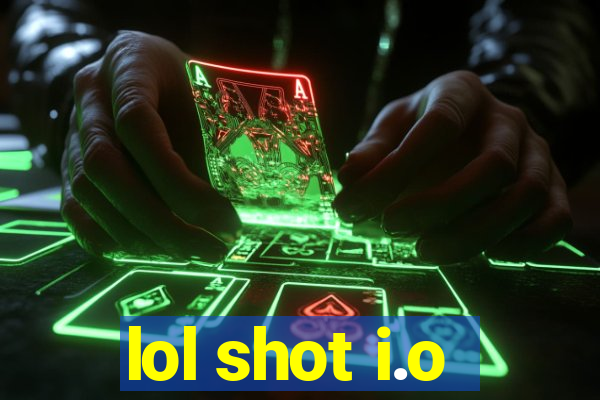 lol shot i.o