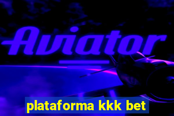plataforma kkk bet