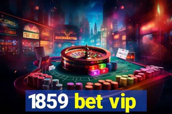 1859 bet vip