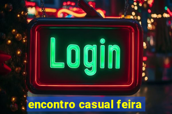 encontro casual feira