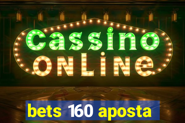 bets 160 aposta