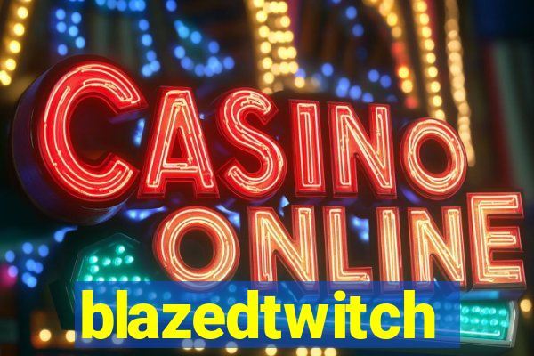 blazedtwitch