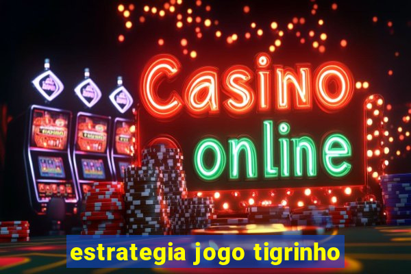 estrategia jogo tigrinho