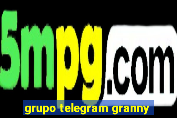 grupo telegram granny