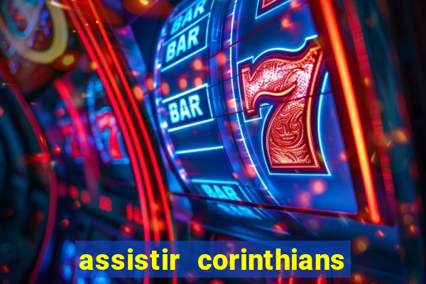 assistir corinthians futebol play hd