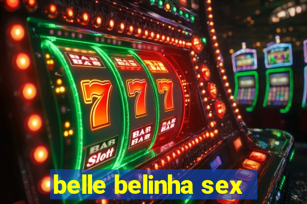 belle belinha sex