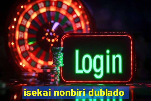 isekai nonbiri dublado