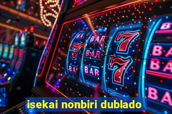 isekai nonbiri dublado