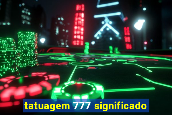 tatuagem 777 significado