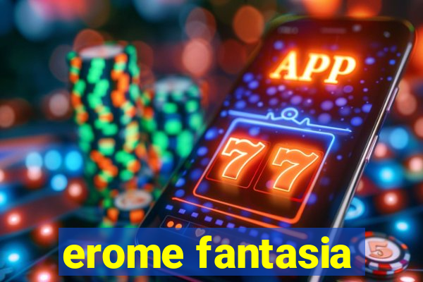 erome fantasia