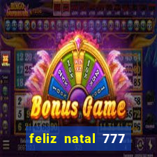 feliz natal 777 plataforma login