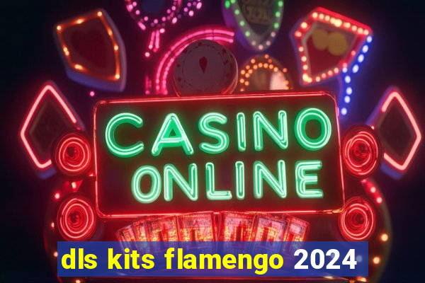dls kits flamengo 2024