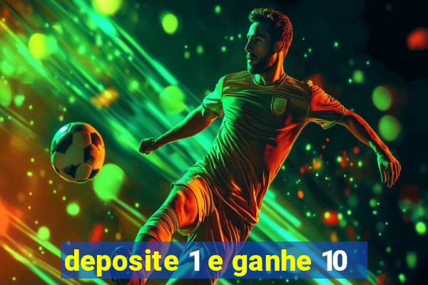 deposite 1 e ganhe 10