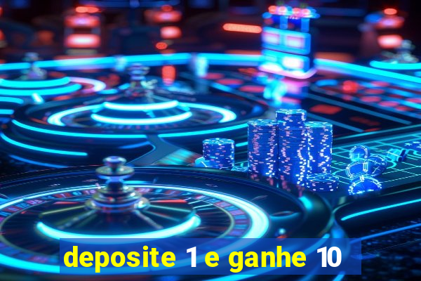 deposite 1 e ganhe 10