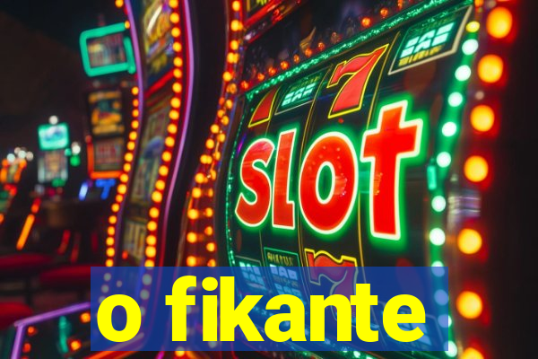o fikante