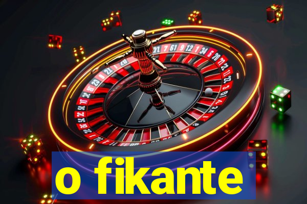 o fikante