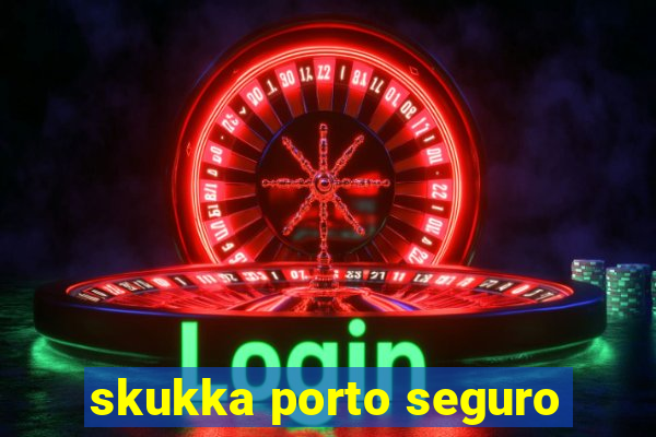 skukka porto seguro