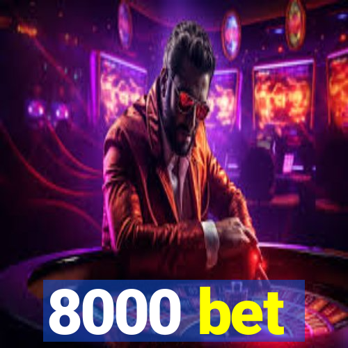8000 bet