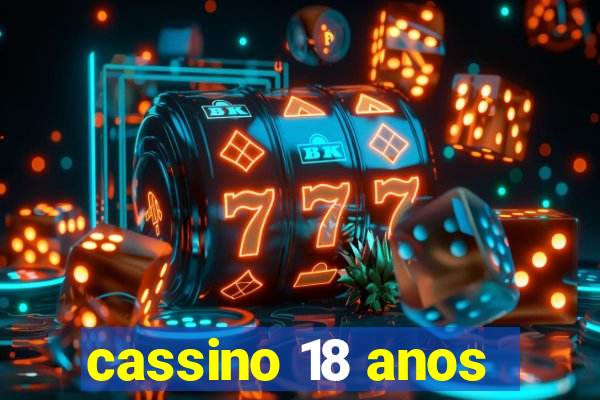 cassino 18 anos